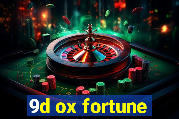 9d ox fortune